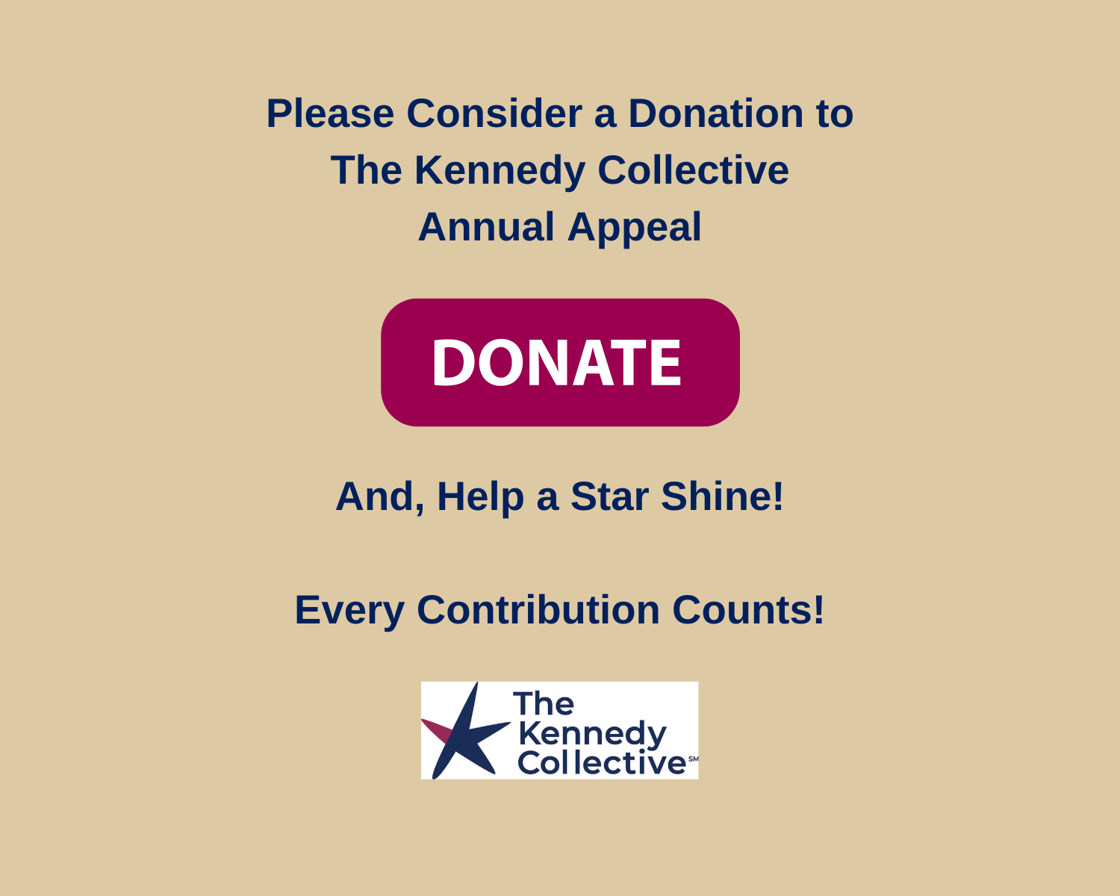 Please consider a donation to The Kennedy Collective Annual Appeal